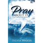 Pray About It: Prayer Captures God's Attention - Paperback