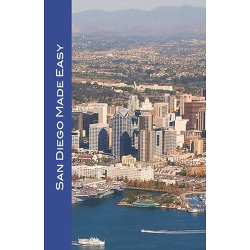 San Diego Made Easy: Sights and shopping, hotels and restaurants, day trips and nightlife in "America's Finest City" - Paperback