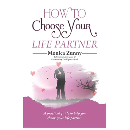 How To Choose Your Life Partner: A practical guide to help you choose your life partner - Paperback
