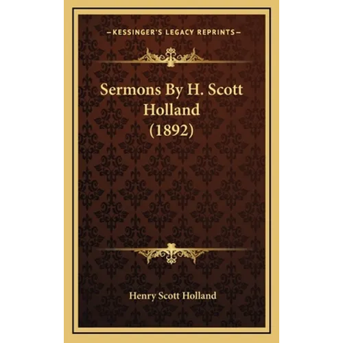 Sermons by H. Scott Holland (1892) - Hardcover