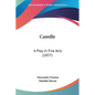 Camille: A Play in Five Acts (1857) - Paperback