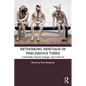 Rethinking Heritage in Precarious Times: Coloniality, Climate Change, and Covid-19 - Paperback
