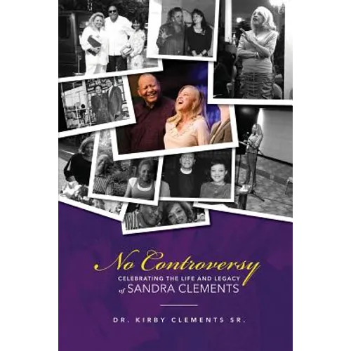 No Controversy: Celebrating the Life and Legacy of Sandra Clements - Paperback