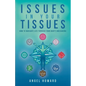 Issues in Your Tissues: How to Navigate Life through Your Body's Messaging - Paperback