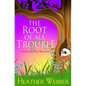 The Root Of All Trouble: A Nina Quinn Mystery - Paperback