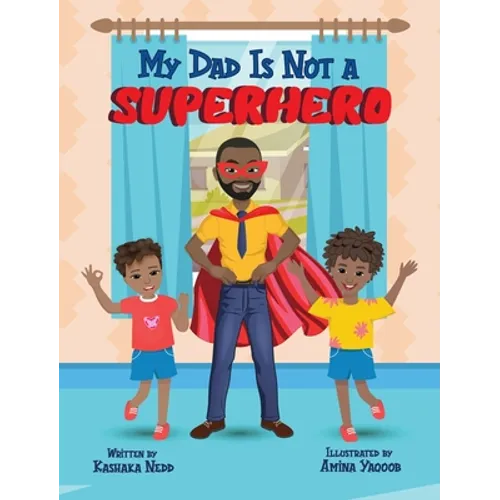 My Dad Is Not a Superhero - Hardcover