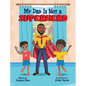 My Dad Is Not a Superhero - Hardcover