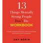 13 Things Mentally Strong People Don't Do Workbook: A Guide to Building Resilience, Embracing Change, and Practicing Self-Compassion - Paperback