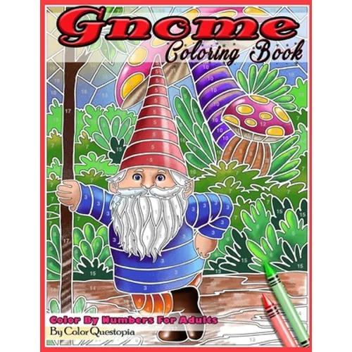 Gnome Coloring Book Color By Numbers For Adults: Funny Gnomes at Home and in Nature - Paperback