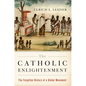 The Catholic Enlightenment: The Forgotten History of a Global Movement - Paperback