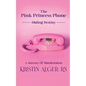 The Pink Princess Phone: Dialing Destiny: A Journey of Manifestation - Paperback