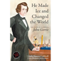 He Made Ice and Changed the World: The Story of Florida's John Gorrie - Paperback
