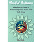 Mindful Meditation: A Beginner's Guide to Cultivating Inner Peace and Well-Being - Transform Your Life with the Power of Mindfulness and Meditation Te - Paperback