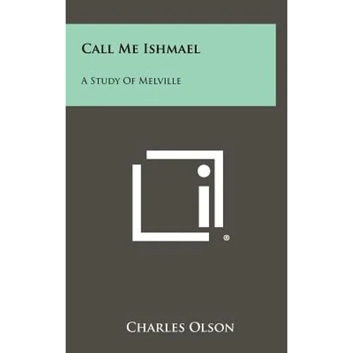 Call Me Ishmael: A Study Of Melville - Hardcover