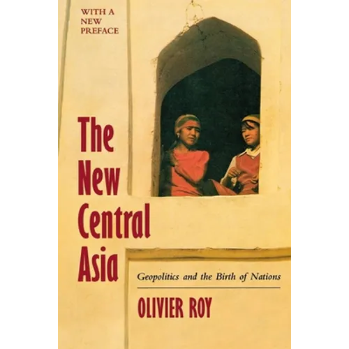 The New Central Asia: The Creation of Nations - Paperback