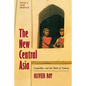 The New Central Asia: The Creation of Nations - Paperback