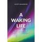 A Waking Life - As I Leave Myself, Fear and Death Behind - Paperback