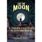Eat The Moon: A Climatic Love Story To Save The World - Paperback