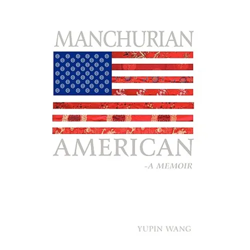 Manchurian American: A Memoir - Hardcover