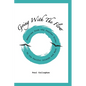 Going with the Flow: Memories From the Feather River to the Pacific Islands and Back - Hardcover