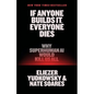 If Anyone Builds It, Everyone Dies: Why Superhuman AI Would Kill Us All - Hardcover