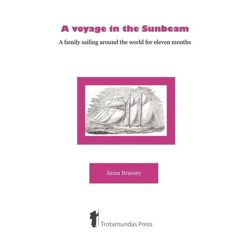 A Voyage in the Sunbeam - A Family Sailing Around the World - Paperback