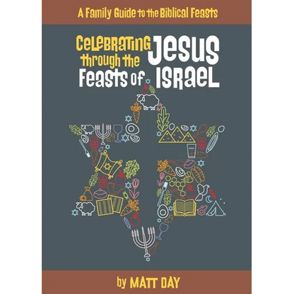 Celebrating Jesus Through the Feasts of Israel - Paperback