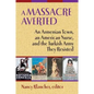 A Massacre Averted: An Armenian Town, an American Nurse, and the Turkish Army They Resisted - Paperback