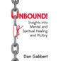Unbound!: Insights into Mental and Spiritual Healing and Victory - Paperback