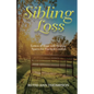 Sibling Loss: Letters of Hope with Healing Spaces for Practical Comfort - Paperback