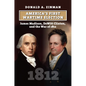 America's First Wartime Election: James Madison, DeWitt Clinton, and the War of 1812 - Hardcover