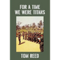 For A Time We Were Titans - Paperback