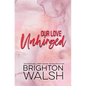 Our Love Unhinged - Paperback