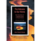 The Volcano Is Our Home: Nine Generations of a Hawaiian Family on Kilauea Volcano - Hardcover