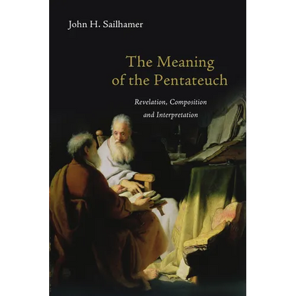 The Meaning of the Pentateuch: Revelation, Composition and Interpretation - Paperback