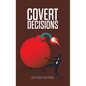 Covert Decisions - Hardcover