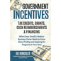 Government Incentives- Tax Credits, Grants, Cash Reimbursements & Financing What Every Small & Medium Sized Business Owner Needs to Know about Finding - Paperback