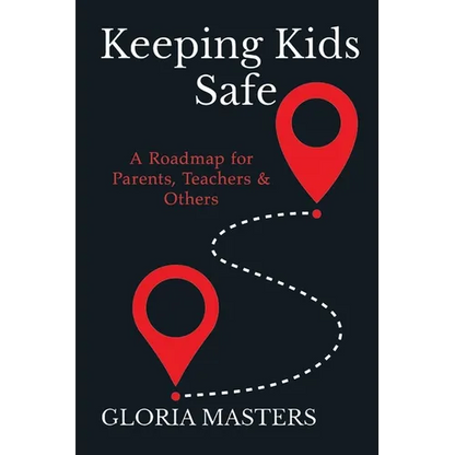 Keeping Kids Safe: A Roadmap for Parents, Teachers & Others - Paperback