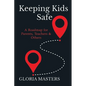 Keeping Kids Safe: A Roadmap for Parents, Teachers & Others - Paperback