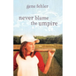 Never Blame the Umpire - Paperback
