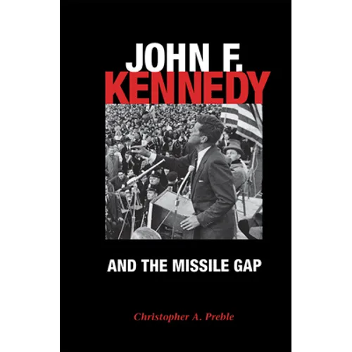 John F. Kennedy and the Missile Gap - Hardcover