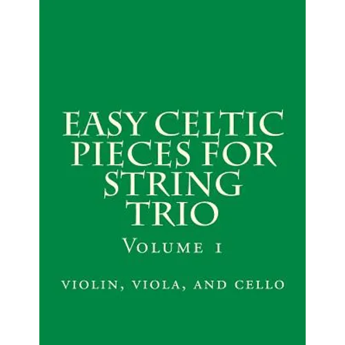Easy Celtic Pieces For String Trio vol.1: violin, viola, and cello - Paperback