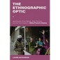 The Ethnographic Optic: Jean Rouch, Chris Marker, Alain Resnais, and the Turn Inward in 1960s French Cinema - Paperback