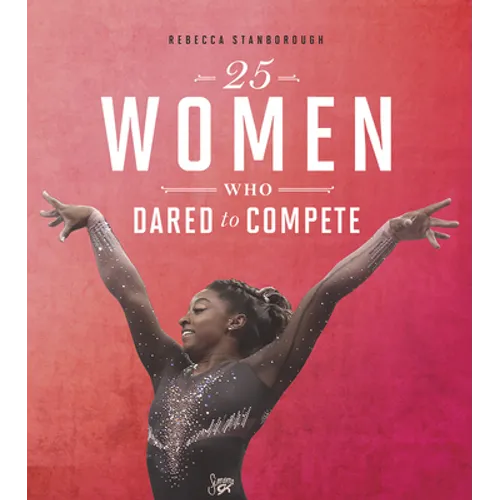 25 Women Who Dared to Compete - Hardcover