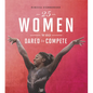 25 Women Who Dared to Compete - Hardcover