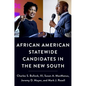 African American Statewide Candidates in the New South - Paperback