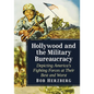 Hollywood and the Military Bureaucracy: Depicting America's Fighting Forces at Their Best and Worst - Paperback