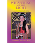 Whispering of the Light: A Life Journey Full of Faith, Hope, Courage, Perseverance, Healing, Adventures, and Magic - Paperback