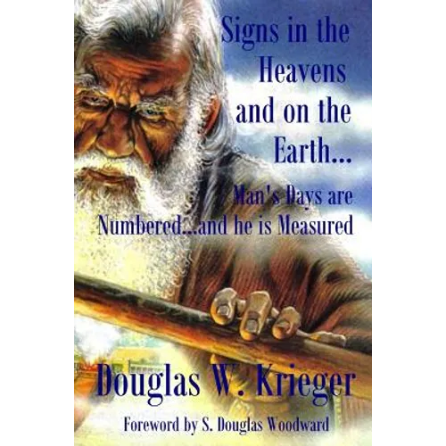Signs In The Heavens and On The Earth: Man's Days are Numbered...and he is Measured - Paperback
