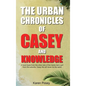 The Urban Chronicles of Casey and Knowledge - Hardcover